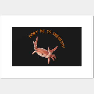 Don't Be So Shellfish Posters and Art